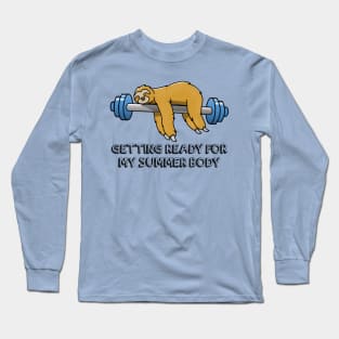 Getting ready for my summer body Long Sleeve T-Shirt